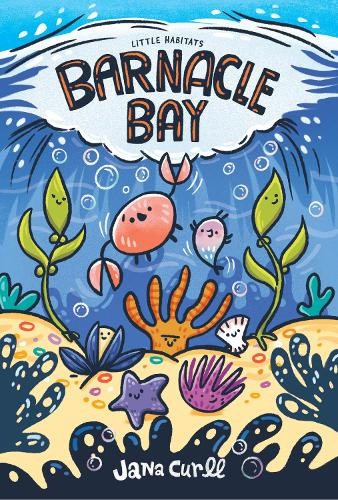 Barnacle Bay (Little Habitats) by Jana Curll