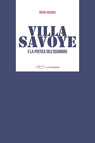 9788862421171 Villa Savoye e la poetica dell'ossimoro - Bruno Messina