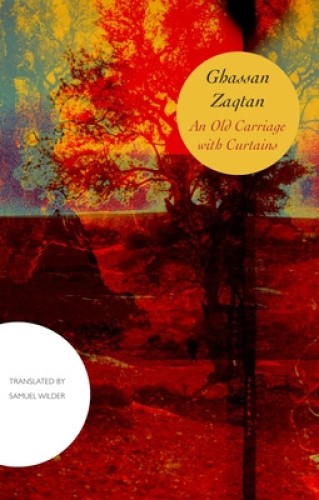 An Old Carriage with Curtains (The Arab List) by Ghassan Zaqtan