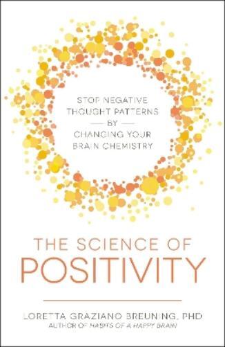 Loretta Graziano Breuning The Science of Positivity (Tascabile)