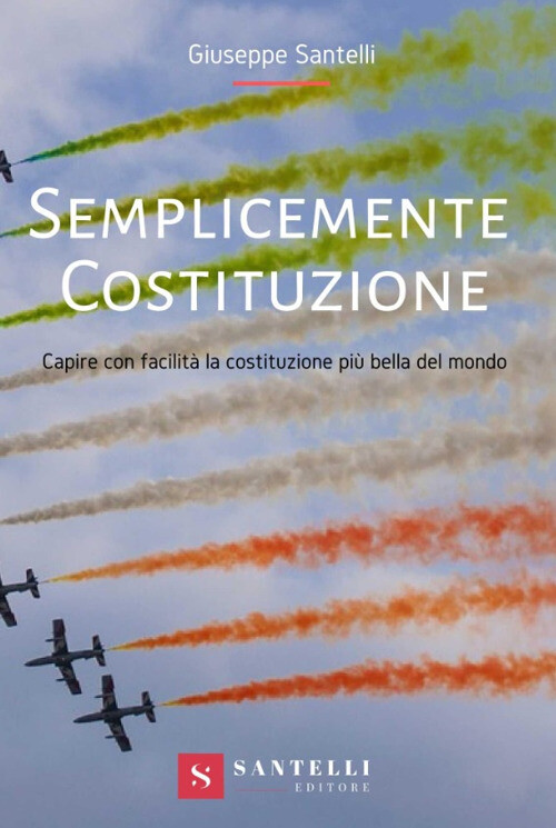 Semplicemente Costituzione. Capire con facilità la Costituzione più bella ...