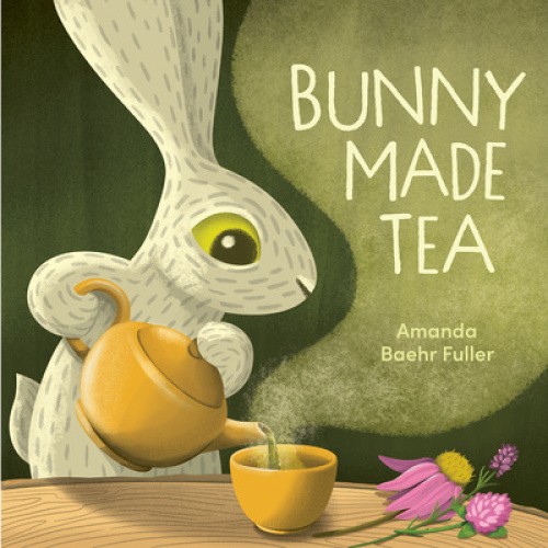 Bunny Made Tea by Amanda Baehr Fuller