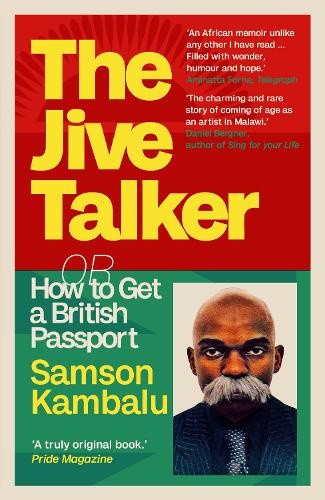 The Jive Talker: Or How to Get a British Passport by Kambalu, Samson