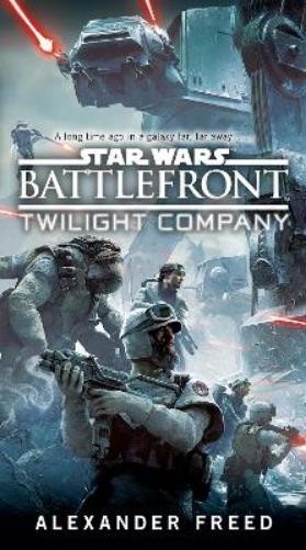 Alexander Freed Battlefront: Twilight Company (Star Wars) (Tascabile) Star Wars