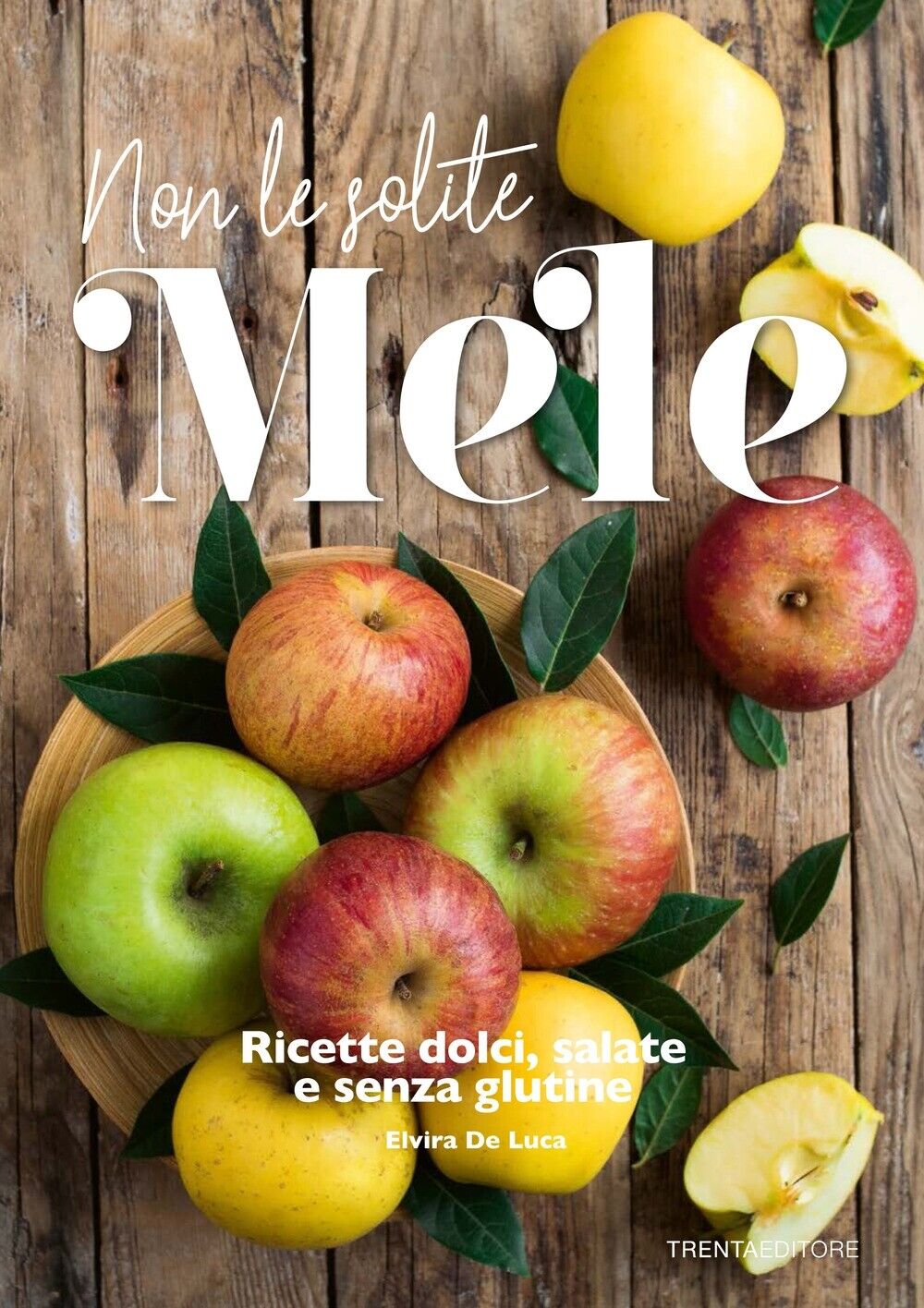 Non le solite mele. Ricette dolci, salate e senza glutine - [Trenta Editore]