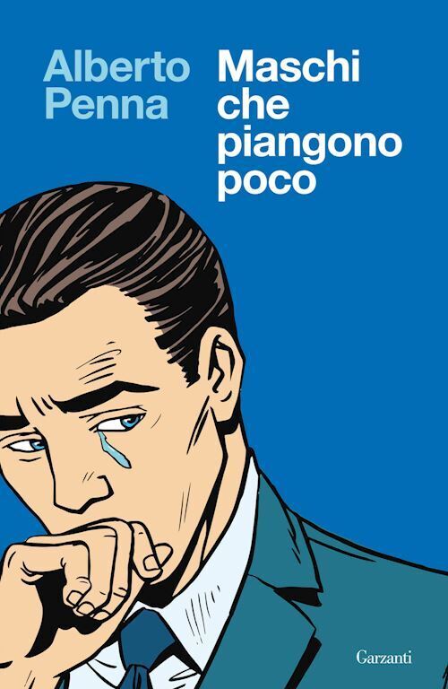 MASCHI CHE PIANGONO POCO  - PENNA ALBERTO - Garzanti