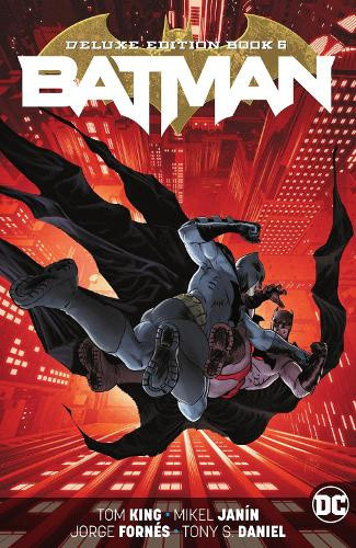Batman: The Deluxe Edition Book 6 by King, Tom