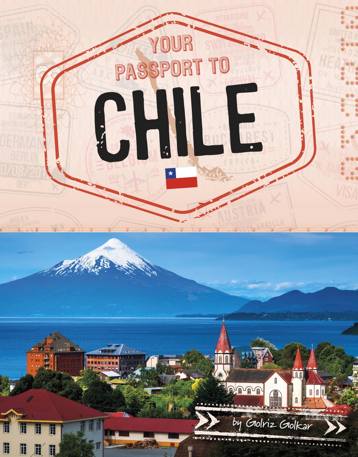 Golriz Golkar Your Passport to Chile (World Passport) (Library binding)