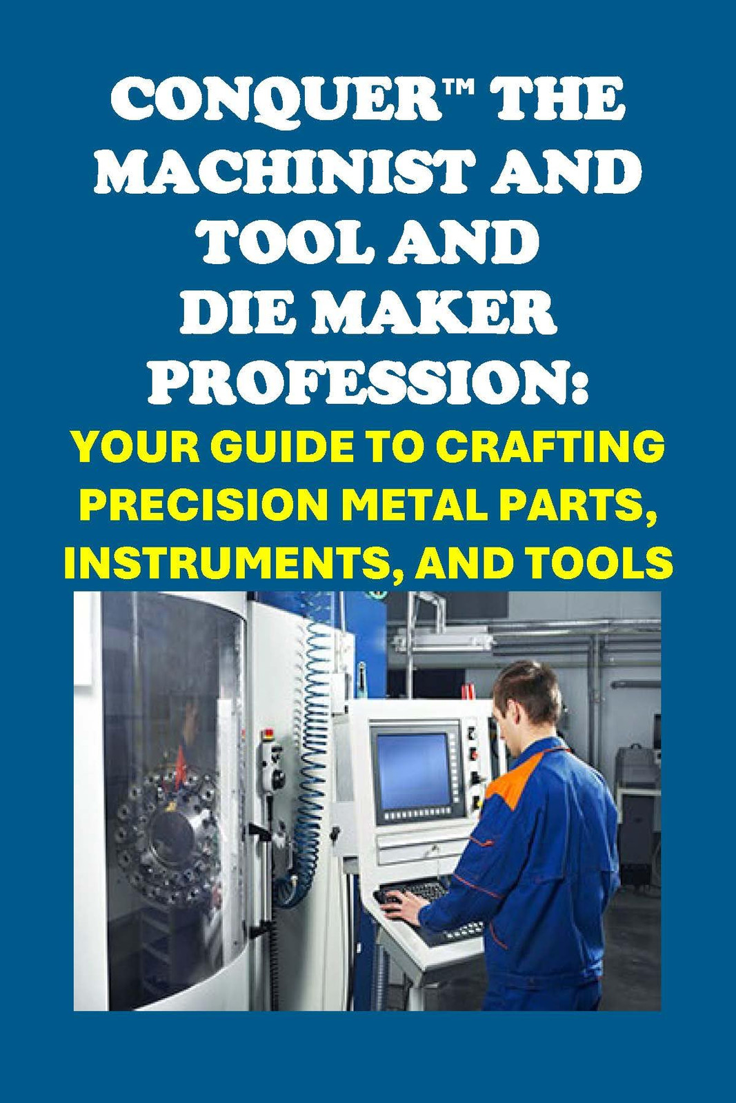 Philip Martin McC Conquer the Machinist and Tool and Die Maker Profe (Tascabile)