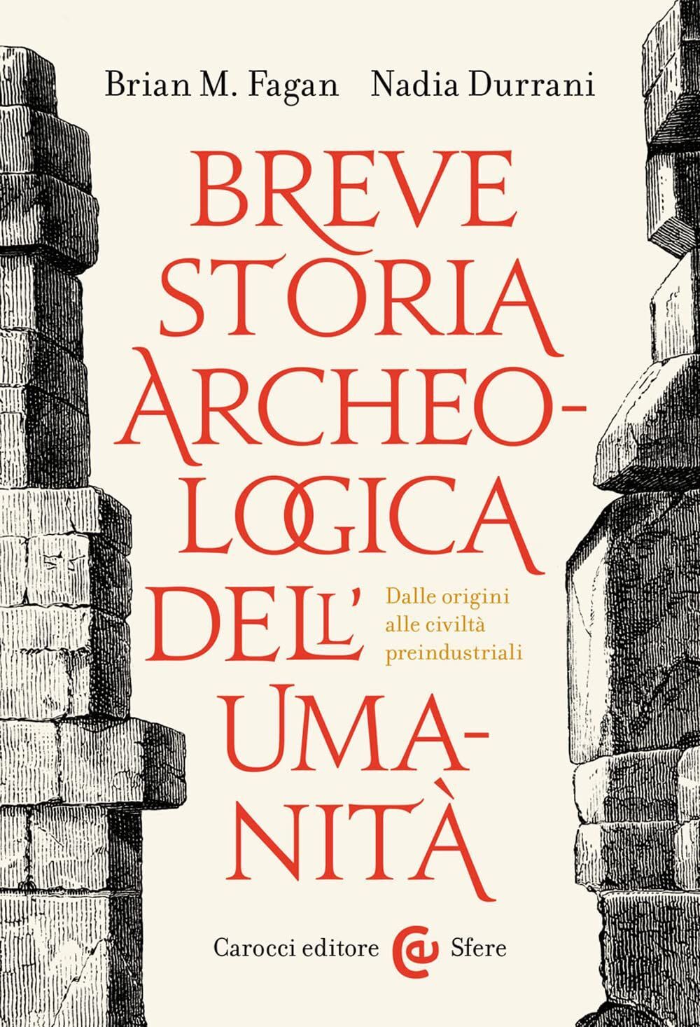 Libri Fagan Brian Murray / Durrani Nadia - Breve Storia Archeologica Dell'umanit