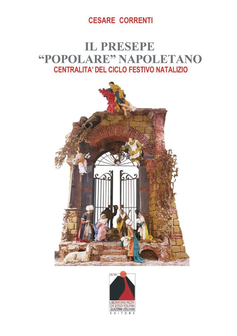 Libri Cesare Correnti - Il Presepe Popolare Napoletano. Centralita Del Ciclo Fes