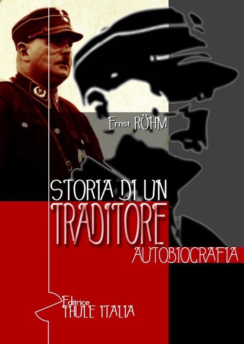 Libri Ernst Röhm - Storia Di Un Traditore. Autobiografia