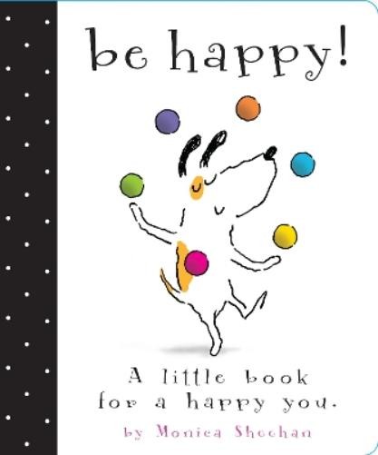 Monica Sheehan Be Happy! (Libro di cartone)