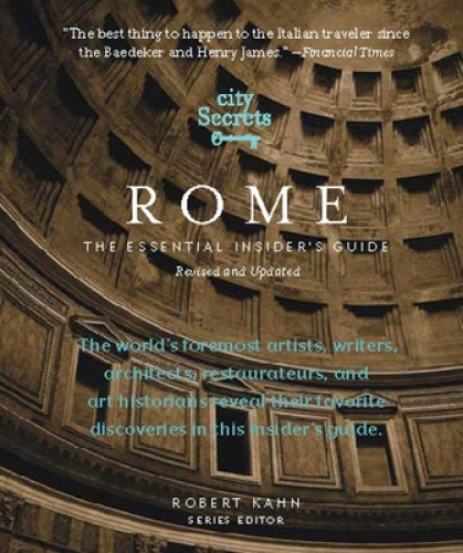 City Secrets Rome: The Essential Insider's Guide by Robert Kahn