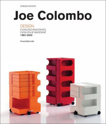 Joe Colombo: Designer: Catalogue Raisonné 1962-2020 by Ignazia Favata