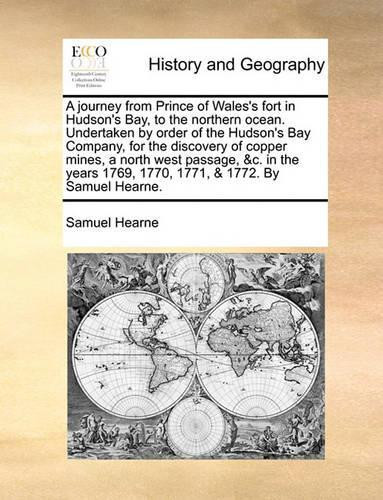 Samuel Hearne A journey from Prince of Wales's fort in Hudson's Bay, (Tascabile)