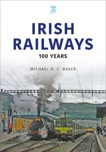Irish Railways: 100 Years (World Railways) by Baker, Michael H. C.