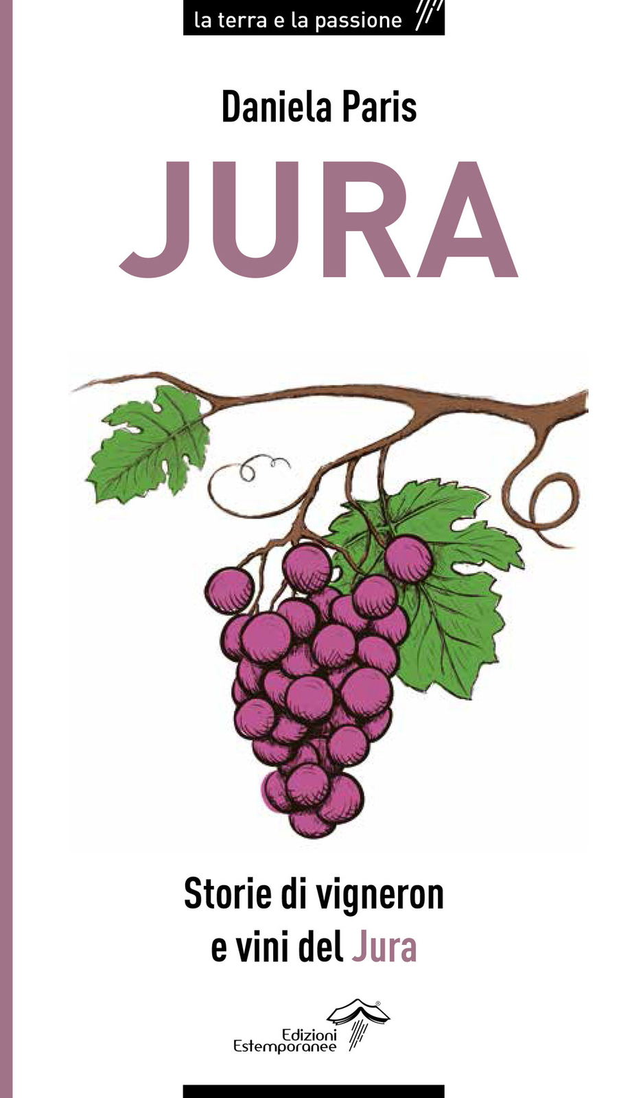 Jura. Storie di vigneron e vini del Jura - Paris Daniela