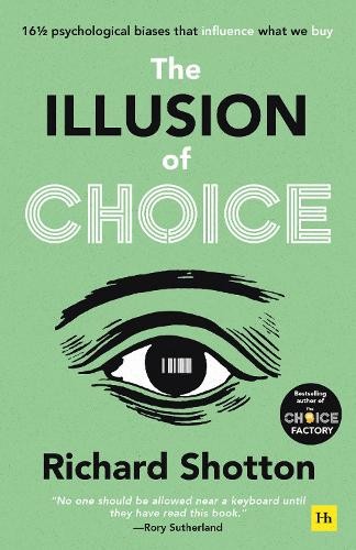 Richard Shotton The Illusion of Choice (Tascabile)