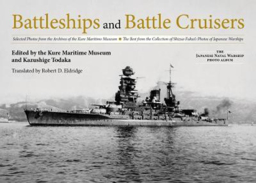 Battleships and Battle Cruisers: Selected Photos from the Archives of the Kure