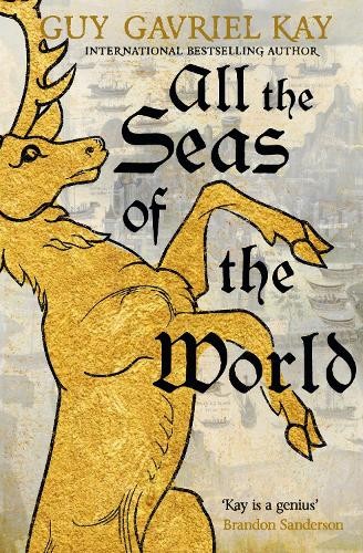 Guy Gavriel Kay All the Seas of the World (Tascabile) Children of Earth and Sky