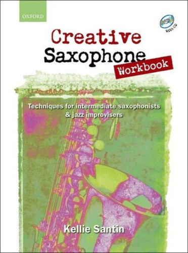Creative Saxophone Workbook + CD: Techniques for intermediate saxophonists &