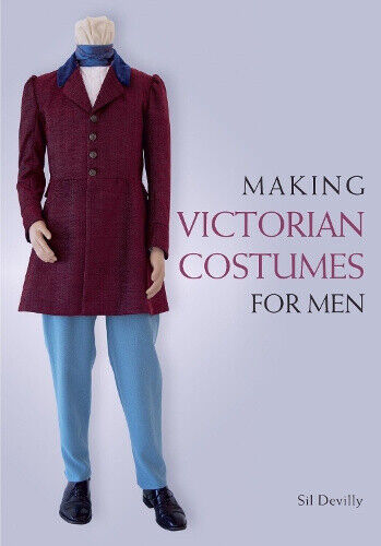 Making Victorian Costumes for Men by Devilly, Sil