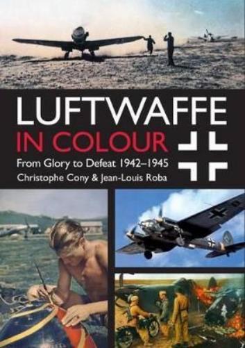 Christophe Cony Jean-Louis Roba Luftwaffe in Colour Volume 2 (Tascabile)