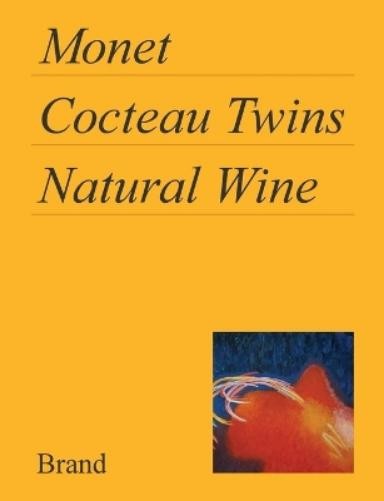 Matt Brand Monet, Cocteau Twins, Natural Wine (Tascabile)