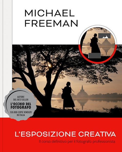 L'ESPOSIZIONE CREATIVA. IL CORSO DEFINITIVO PER IL FOTOGRAFO PROFESSIONISTA  -