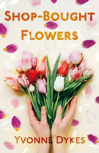 Shop-Bought Flowers by Dykes, Yvonne