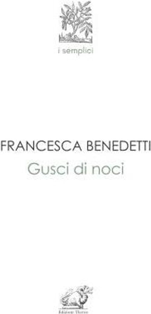 Libri Francesca Benedetti - Gusci Di Noci
