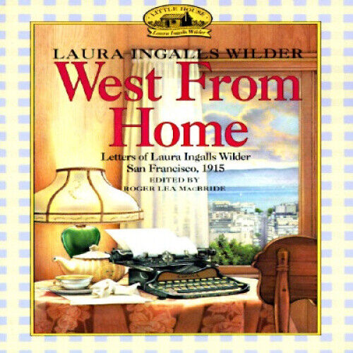 West from Home by Laura Ingalls Wilder