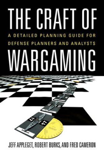 The Craft of Wargaming: A Detailed Planning Guide for Defense Planners and