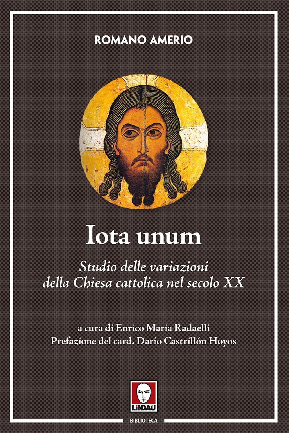 Libri Romano Amerio - Iota Unum. Studio Delle Variazioni Della Chiesa Cattolica