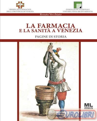 9788836210671 Renato Vecchiato La farmacia e la sanità a Venezia. Pagine di stor