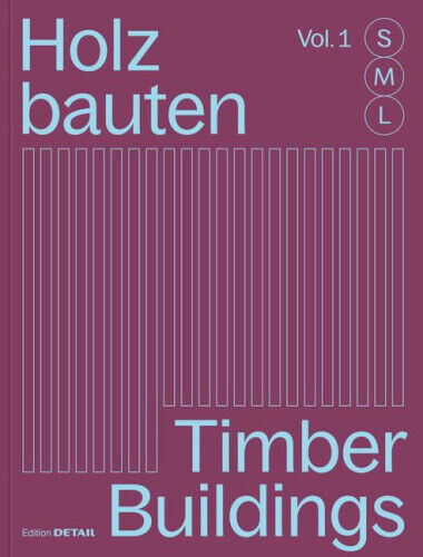 Holzbauten S, M, L / Timber Buildings S, M, L: 30 X Architektur Und