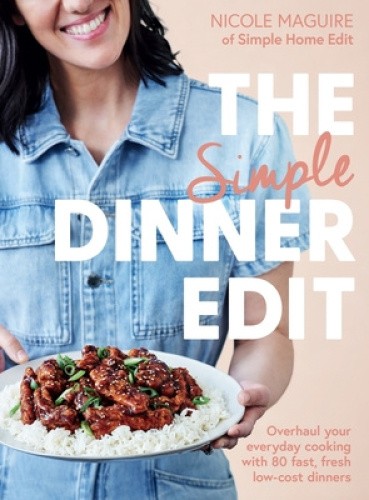 The Simple Dinner Edit: Simplify your cooking with 80+ fast, low-cost dinner