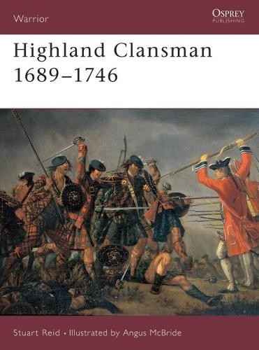 Stuart Reid Highland Clansman 1689–1746 (Tascabile) Warrior