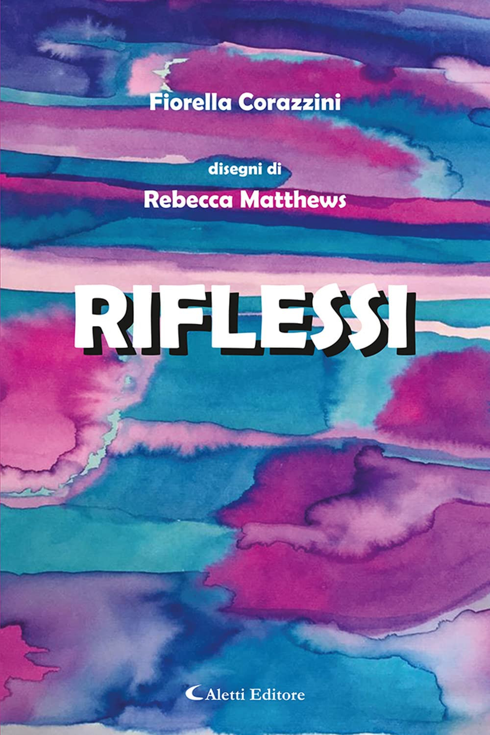 9788859181538 Riflessi - Fiorella Corazzini,Rebecca Matthews