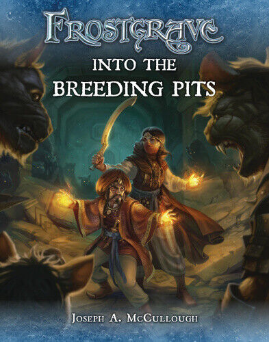 Frostgrave: Into the Breeding Pits (Frostgrave) by Joseph A. McCullough