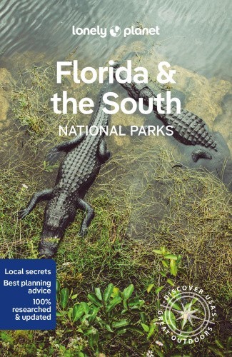 Lonely Planet Florida & the South's National Parks (National Parks Guide)