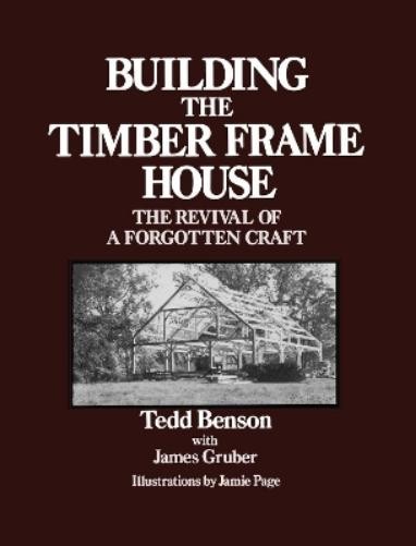 Tedd Benson Building the Timber Frame House (Tascabile)