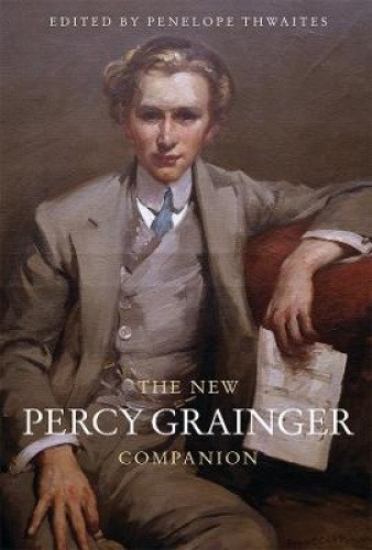 The New Percy Grainger Companion by Penelope Thwaites