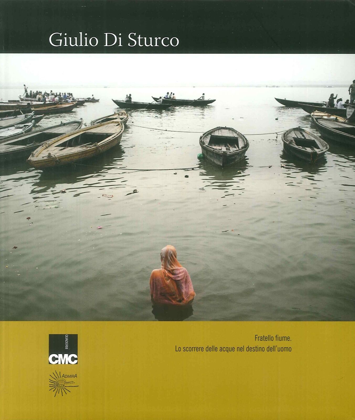 Giulio Di Sturco. Fratello Fiume.lo scorrere delle acque nel destino dell'uomo.