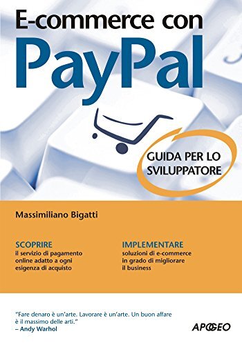 Libri Massimiliano Bigatti - E-Commerce Con Paypal. Guida Completa Per Lo Svilup