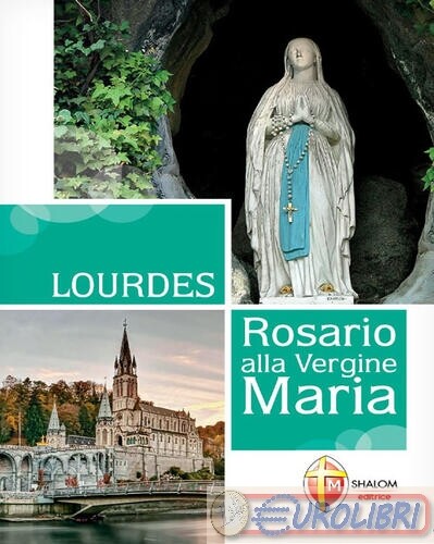 9788884046208 TONI LOURDES. ROSARIO ALLA VERGINE MARIA SHALOM