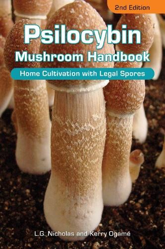 Psilocybin Mushroom Handbook: Home Cultivation with Legal Spores - 2nd Edition