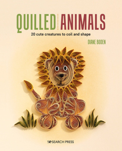 Quilled Animals: 20 Cute Creatures to Coil and Shape by Boden, Diane