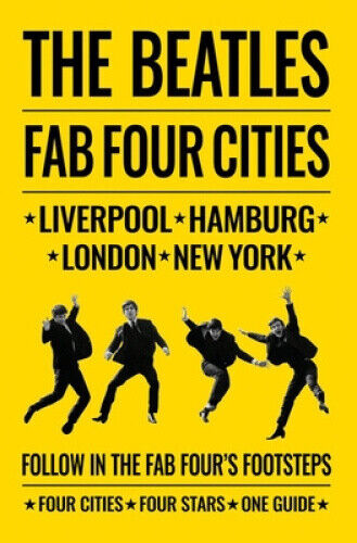 Beatles: Fab Four Cities: Liverpool - Hamburg - London - New York - The